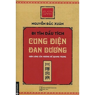 Sách - Góc Nhìn Sử Việt - Đi Tìm Dấu Tích Cung Điện Đan Dương