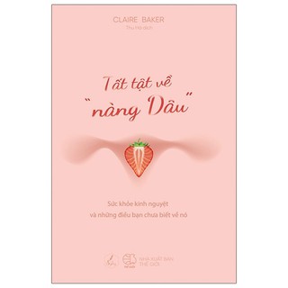 Sách - Tất Tật Về Nàng Dâu - Sức khoẻ Kinh nguyệt và những điều bạn chưa biết về nó
