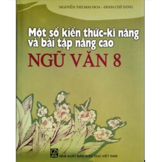 Sách - Một số kiến thức kĩ năng và bài tập nâng cao Ngữ Văn 8