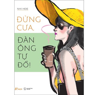 Sách AZ - Đừng Cưa, Đàn Ông Tự Đổ!