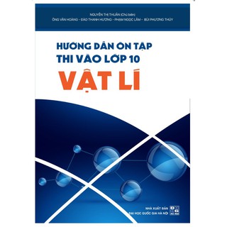 Sách - Hướng dẫn ôn tập thi vào lớp 10 môn Vật lý