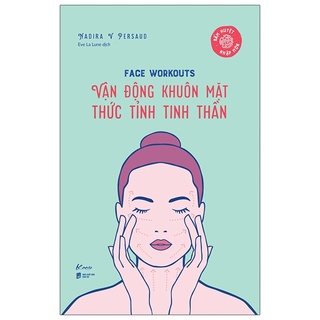 Sách Face Workouts - Vận Động Khuôn Mặt - Thức Tỉnh Tinh Thần (Bấm Huyệt Nhập Môn)