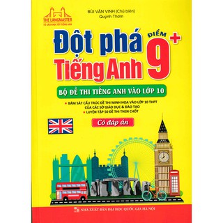 Sách- Đột phá tiếng Anh điểm 9+, Bộ đề thi tiếng Anh vào lớp 10 - Có đáp án