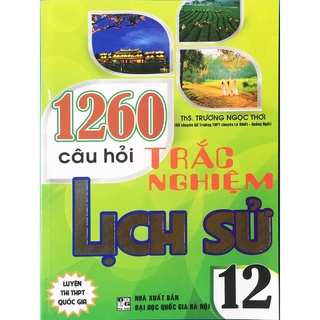Sách - 1260 câu hỏi Trắc nghiệm lịch sử 12