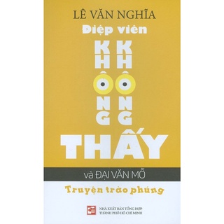 Sách - Điệp Viên Không Không Thấy Và Đại Văn Mỗ (Truyện Trào Phúng)