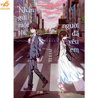 Sách - Nhắn gửi một tôi, người đã yêu em (Nhã Nam)