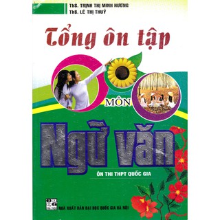 Sách - Tổng ôn tập Ngữ Văn ôn thi THPT Quốc Gia (Tái bản 1) (Bìa mới 2020).