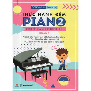 [ Sách ] Thực Hành Đệm Piano - Chủ Đề : Ca Khúc Thiếu Nhi (Phần 2)