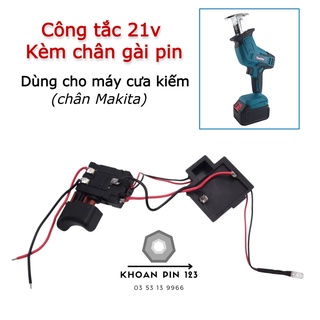 Công tắc máy cưa kiếm 21v kèm chân gài pin Makita