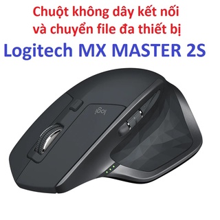 Chuột không dây kết nối và chuyển file đa thiết bị Logitech MX Master 2S
