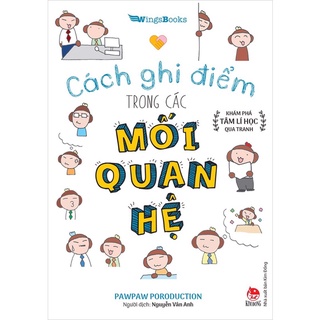 Sách-Cách ghi điểm trong các mối quan hệ - Khám phá tâm lí học qua tranh (2020)