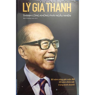 Sách - Lý Gia Thành - Thành Công Không Phải Ngẫu Nhiên