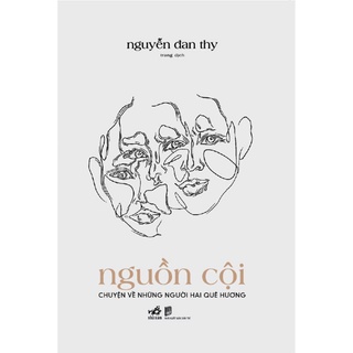 Sách - Nguồn Cội - Chuyện Về Những Người Hai Quê Hương