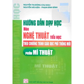 Sách - Hướng dẫn dạy học Môn Nghệ Thuật - Tiểu Học - Phần Mĩ Thuật (Theo chương trình Giáo dục Phổ thông mới)