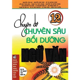 Sách - Chuyên đề Chuyên sâu bồi dưỡng Ngữ Văn 12