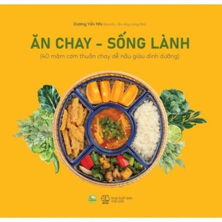 Sách - Ăn chay – Sống lành (40 mâm cơm thuần chay dễ nấu giàu dinh dưỡng) [AZVietNam]