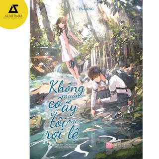 Sách - Không Muốn Cô Ấy Vì Tôi Mà Rơi Lệ [AZVietNam]