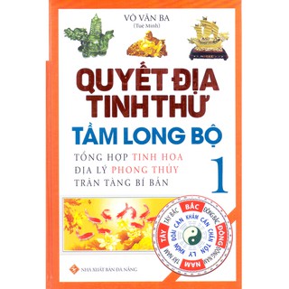 Sách - Quyết Địa Tinh Thư - Tầm Long Bộ - Tổng Hợp Tinh Hoa Địa Lý Phong Thủy Trân Tàng Bí Bản (Tập 1)