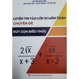 Sách - Luyện thi vào lớp 10 môn Toán chuyên đề Rút gọn biểu thức