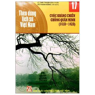 Sách - Theo Dòng Lịch Sử Việt Nam - Tập 17: Cuộc Kháng Chiến Chống Quân Minh (1418-1428)