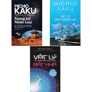 Sách - Combo: Tương Lai Nhân Loại + Vật Lý Của Tương Lai + Vật Lý Của Những Điều Tưởng Chừng Bất Khả (3 cuốn)