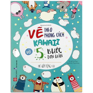 Sách Vẽ Theo Phong Cách Kawaii Với 5 Bước Đơn Giản Thế Giới Động Vật