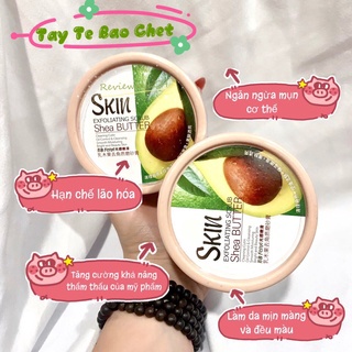 [Có sẵn] Tẩy da chết dành cho body -trái bơ Skin Exfoliating Scrub Shea Butter (hàng nội địa Trung)