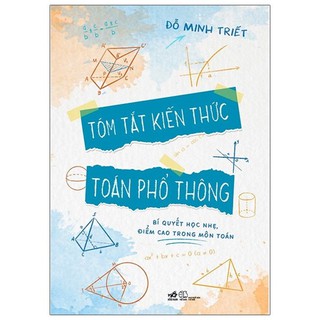Sách - Tóm Tắt Kiến Thức Toán Phổ Thông - Bí Quyết Học Nhẹ, Điểm Cao Trong Môn Toán