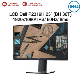 Màn hình LCD Dell P2319H 23" 1920x1080/ IPS/ 60Hz/ 8ms - Hàng chính hãng new 100% (BH 36T)