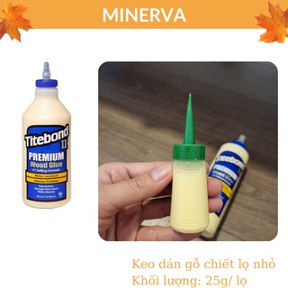 [THỦ CÔNG] Keo dán gỗ TITEBOND làm thủ công chiết lẻ 25g/ lọ