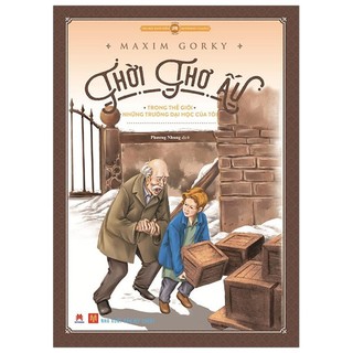Sách - Thời thơ ấu - Trong thế giới - Những trường đại học của tôi - Tủ sách văn học kinh điển thế giới rút gọn