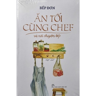 Sách NXB Trẻ - Ăn Tối Cùng Chef Và Nói Chuyện Bếp
