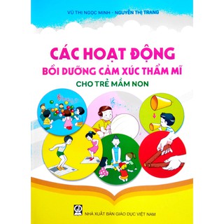 Sách - Các hoạt động Bồi dưỡng Cảm xúc Thẩm Mĩ cho Trẻ mầm non