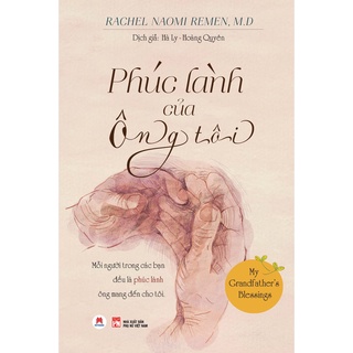 Sách - Phúc Lành Của Ông Tôi - My Grandfather’S Blessings (Mỗi Người Trong Các Bạn Đều Là Phúc Lành Ông Mang Đến Cho Tô