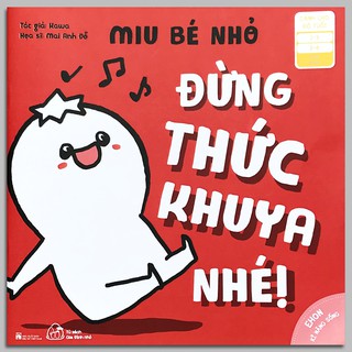 Sách - Ehon Kĩ Năng Sống - Miu Bé Nhỏ - Đừng Thức Khuya Nhé! (1-6 tuổi)