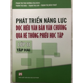 Sách - Phát triển năng lực Đọc hiểu văn bản văn chương qua hệ thống phiếu học tập Lớp 11 Tập 2
