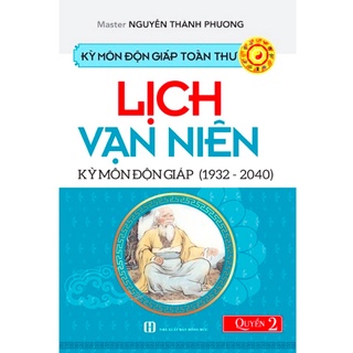 Sách - Kỳ Môn Độn Giáp Toàn Thư - Quyển 2: Lịch Vạn Niên Kỳ Môn Độn Giáp (1932 - 2040)