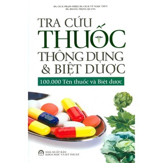 Sách - Tra Cứu Thuốc Thông Dụng Và Biệt Dược - 100.000 Tên Thuốc Và Biệt Dược (Bìa Cứng)