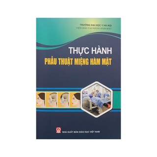 Sách - Thực hành phẫu thuật miệng hàm mặt ( NXB Giáo dục )
