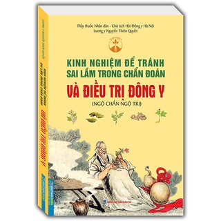 Sách - Kinh nghiệm để tránh sai lầm trong chẩn đoán và điều trị trong đông y (ngộ chẩn ngộ trị)