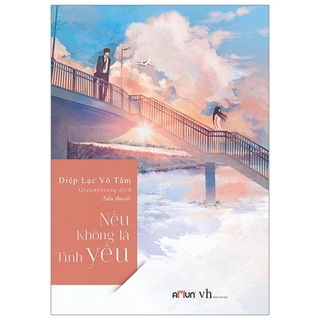 Sách - Nếu Không Là Tình Yêu (Tái Bản 2020)