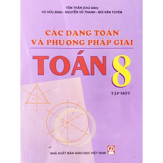 Sách - Các dạng Toán và phương pháp giải Toán 8 - Tập 1 - GD