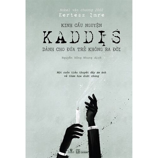 Sách Kinh Cầu Nguyện Kaddis Dành Cho Đứa Trẻ Không Ra Đời (Sách đoạt giải Nobel Văn Chương 2002)
