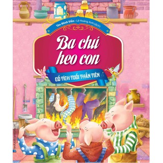 Sách - Cổ Tích Tuổi Thần Tiên - Ba Chú Heo Con