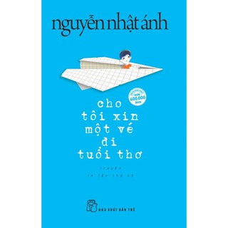 Sách Cho tôi xin một vé đi tuổi thơ - Nguyễn Nhật Ánh