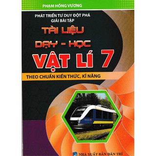 Sách Phát Triển Tư Duy Đột Phá Giải Bài Tập Tài Liệu Dạy Học Vật Lí 7