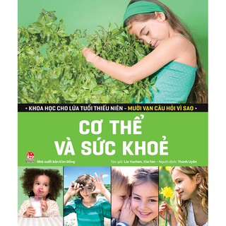 Sách - khoa học cho lứa tuổi thiếu niên ( mười vạn câu hỏi vì sao - cơ thể và sức khỏe ) - Nxb kim đồng