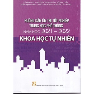 Sách - Hướng dẫn ôn tập kì thi THPT Quốc Gia năm học 2021 - 2022 môn Khoa học tự nhiên