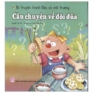 Sách - Bộ Truyện Tranh Bảo Vệ Môi Trường - Câu Chuyện Về Đôi Đũa