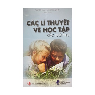 Sách - Các lí thuyết về học tập cho tuổi thơ ( NXB Tri Thức )